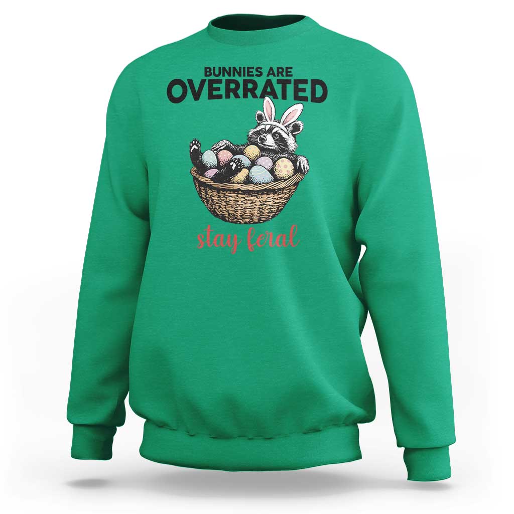 Funny Easter Raccoon Bunny Sweatshirt Bunnies Are Overrated Stay Feral