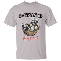 Funny Easter Raccoon Bunny T Shirt Bunnies Are Overrated Stay Feral