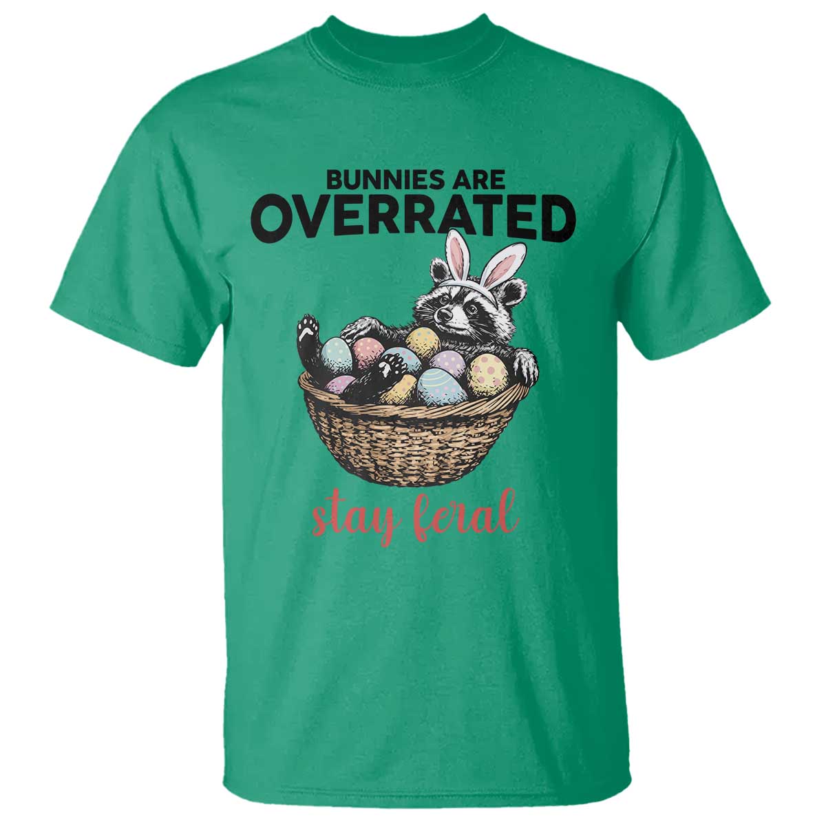 Funny Easter Raccoon Bunny T Shirt Bunnies Are Overrated Stay Feral