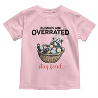 Funny Easter Raccoon Bunny Toddler T Shirt Bunnies Are Overrated Stay Feral