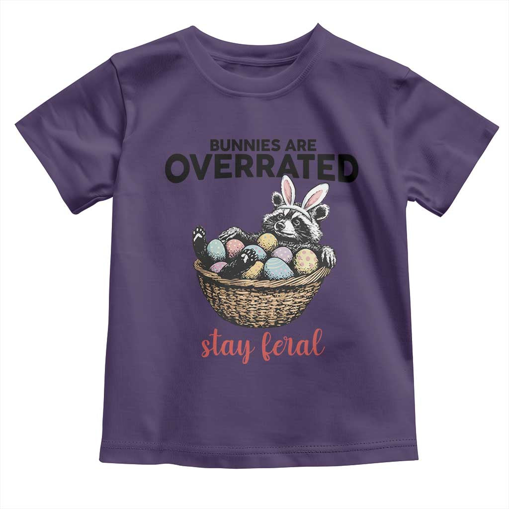 Funny Easter Raccoon Bunny Toddler T Shirt Bunnies Are Overrated Stay Feral
