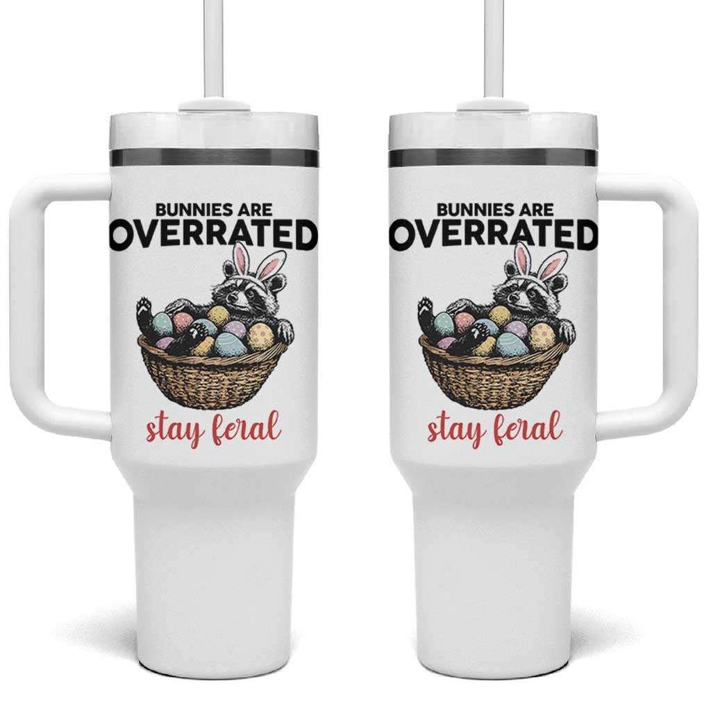 Funny Easter Raccoon Bunny Tumbler With Handle Bunnies Are Overrated Stay Feral