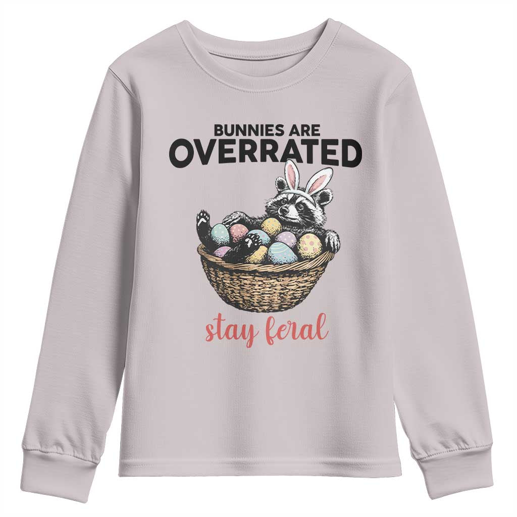 Funny Easter Raccoon Bunny Youth Sweatshirt Bunnies Are Overrated Stay Feral
