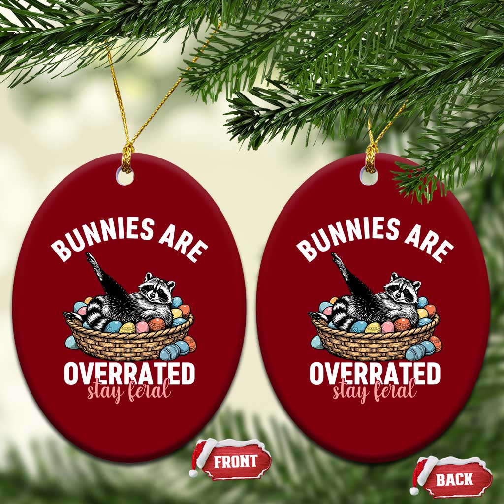 Funny Easter Raccoon Meme Ceramic Ornament Bunnies Are Overrated Stay Feral
