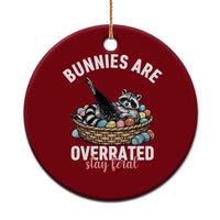 Funny Easter Raccoon Meme Ceramic Ornament Bunnies Are Overrated Stay Feral
