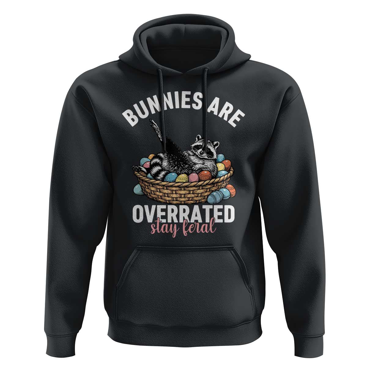 Funny Easter Raccoon Meme Hoodie Bunnies Are Overrated Stay Feral