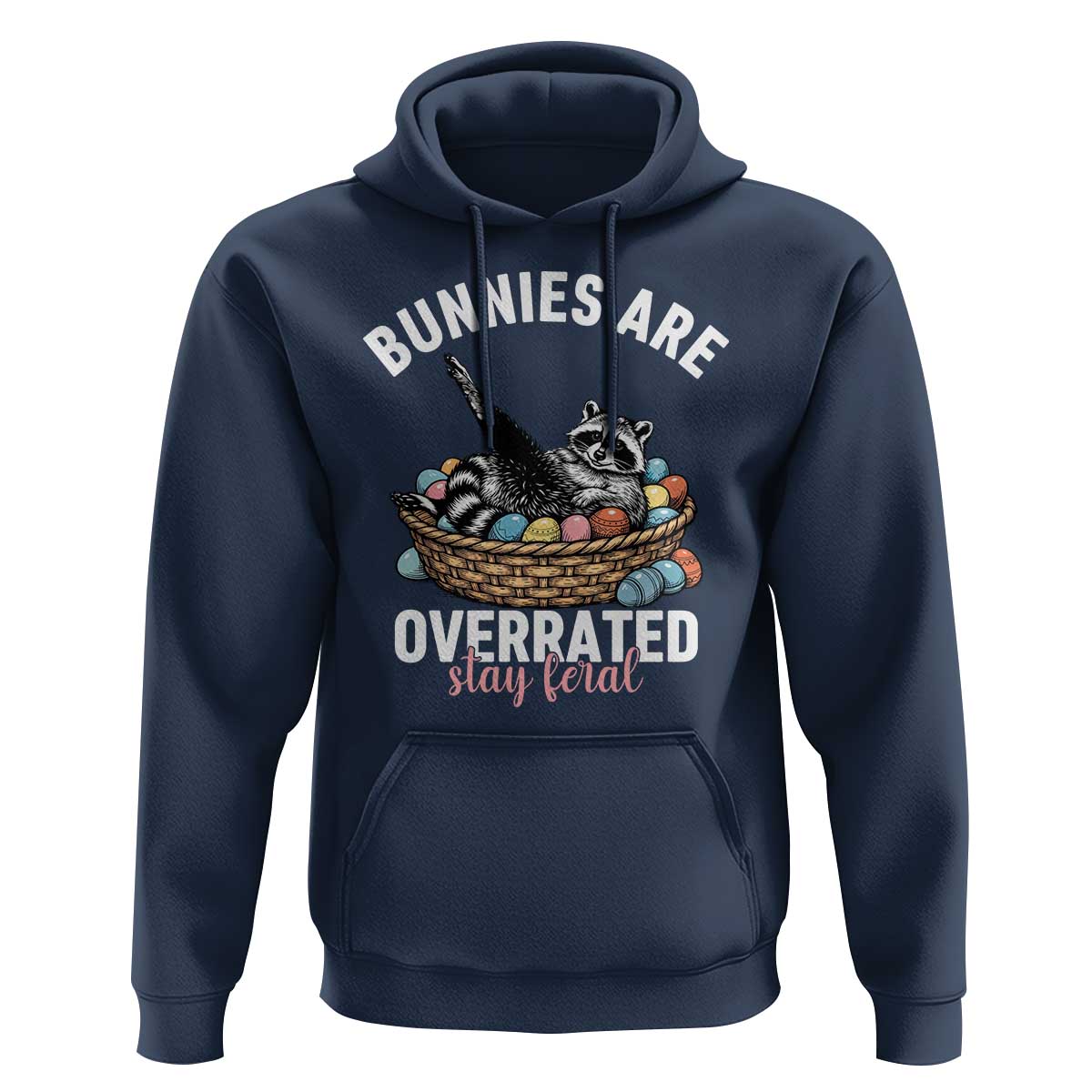 Funny Easter Raccoon Meme Hoodie Bunnies Are Overrated Stay Feral