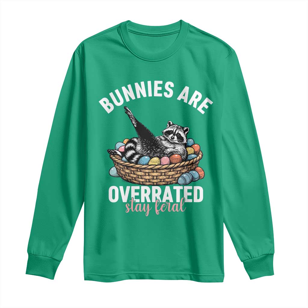 Funny Easter Raccoon Meme Long Sleeve Shirt Bunnies Are Overrated Stay Feral
