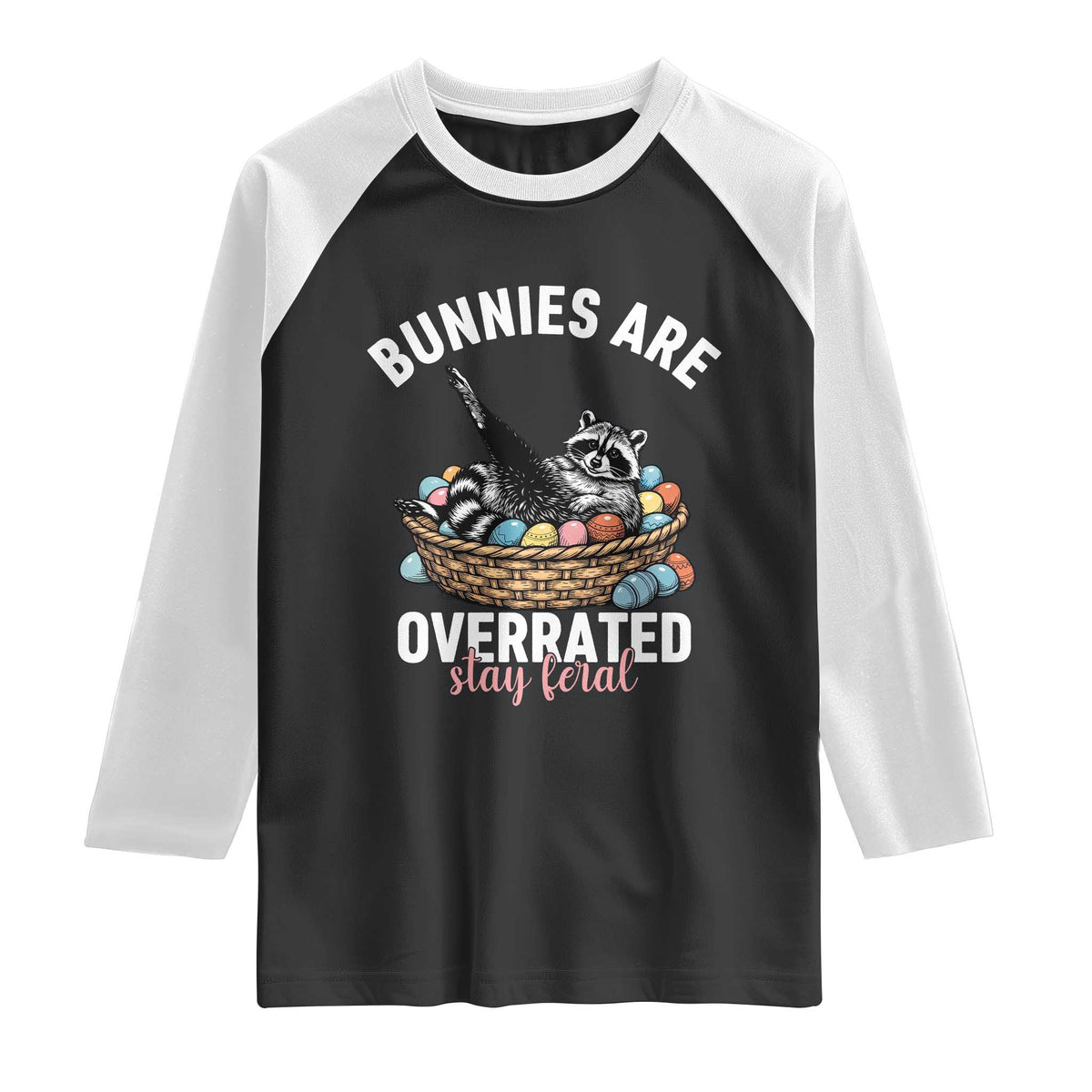 Funny Easter Raccoon Meme Raglan Shirt Bunnies Are Overrated Stay Feral