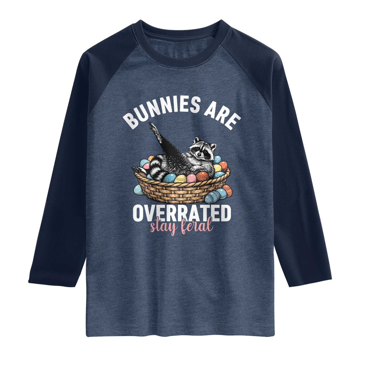 Funny Easter Raccoon Meme Raglan Shirt Bunnies Are Overrated Stay Feral