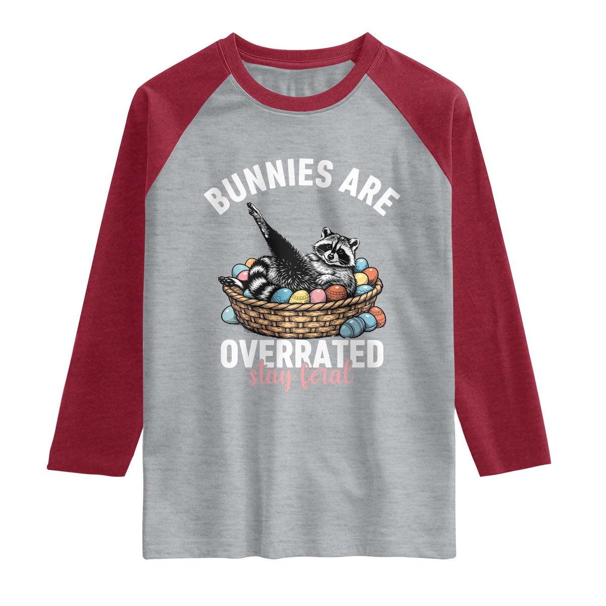 Funny Easter Raccoon Meme Raglan Shirt Bunnies Are Overrated Stay Feral