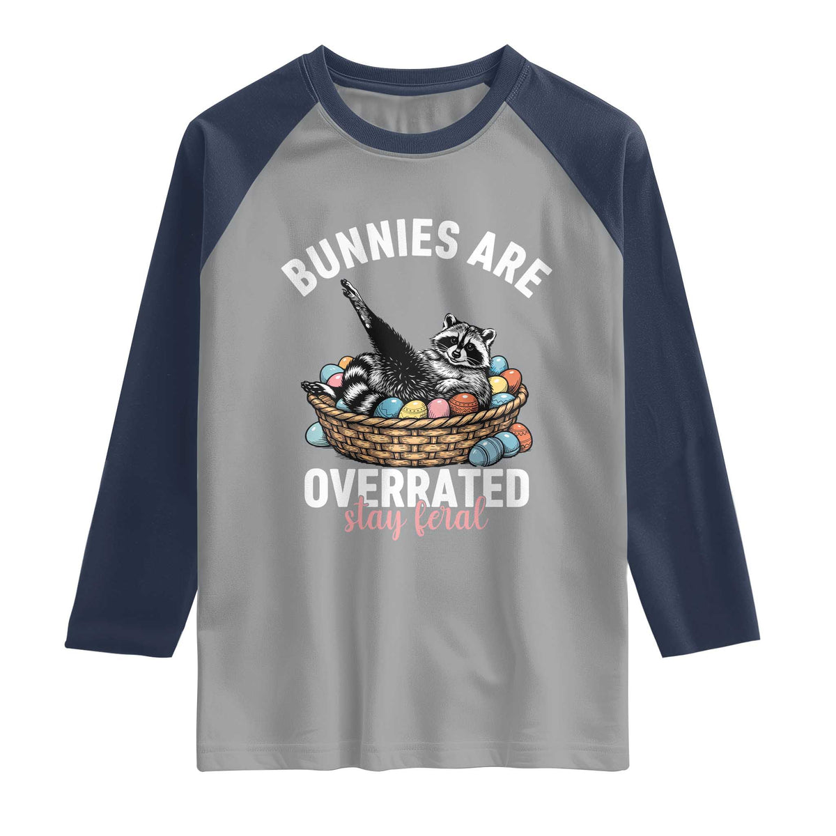 Funny Easter Raccoon Meme Raglan Shirt Bunnies Are Overrated Stay Feral