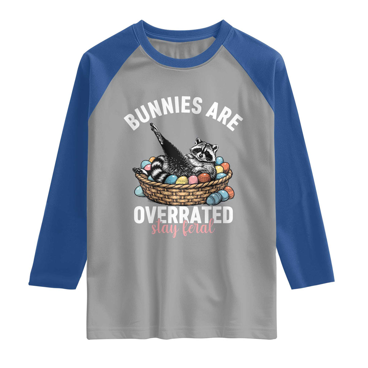 Funny Easter Raccoon Meme Raglan Shirt Bunnies Are Overrated Stay Feral