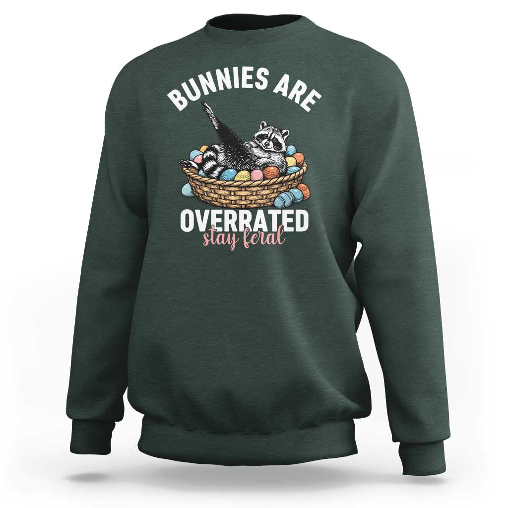 Funny Easter Raccoon Meme Sweatshirt Bunnies Are Overrated Stay Feral