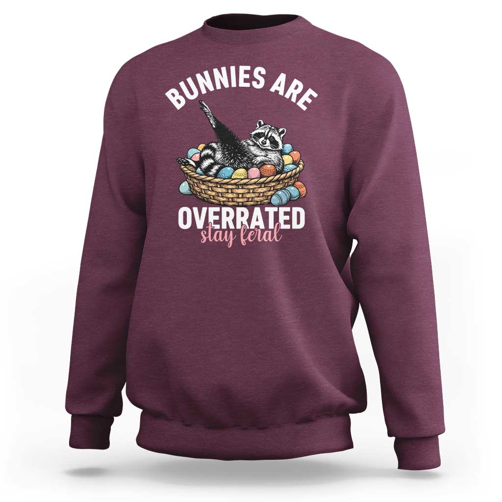 Funny Easter Raccoon Meme Sweatshirt Bunnies Are Overrated Stay Feral