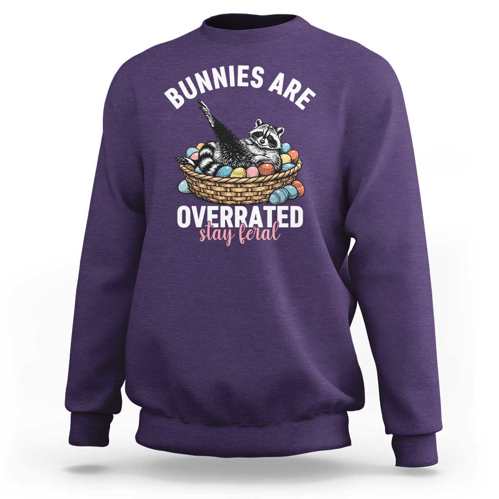 Funny Easter Raccoon Meme Sweatshirt Bunnies Are Overrated Stay Feral