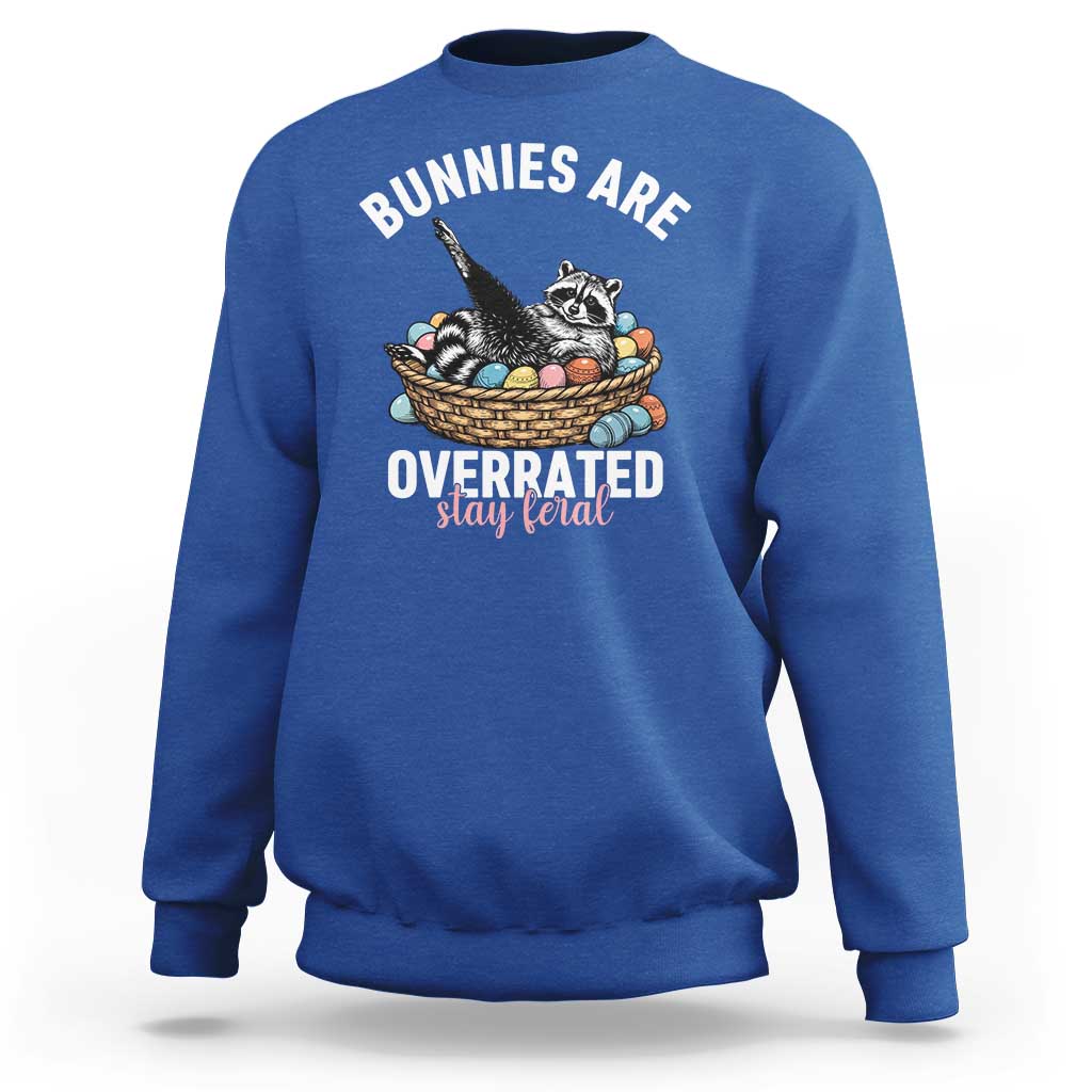 Funny Easter Raccoon Meme Sweatshirt Bunnies Are Overrated Stay Feral