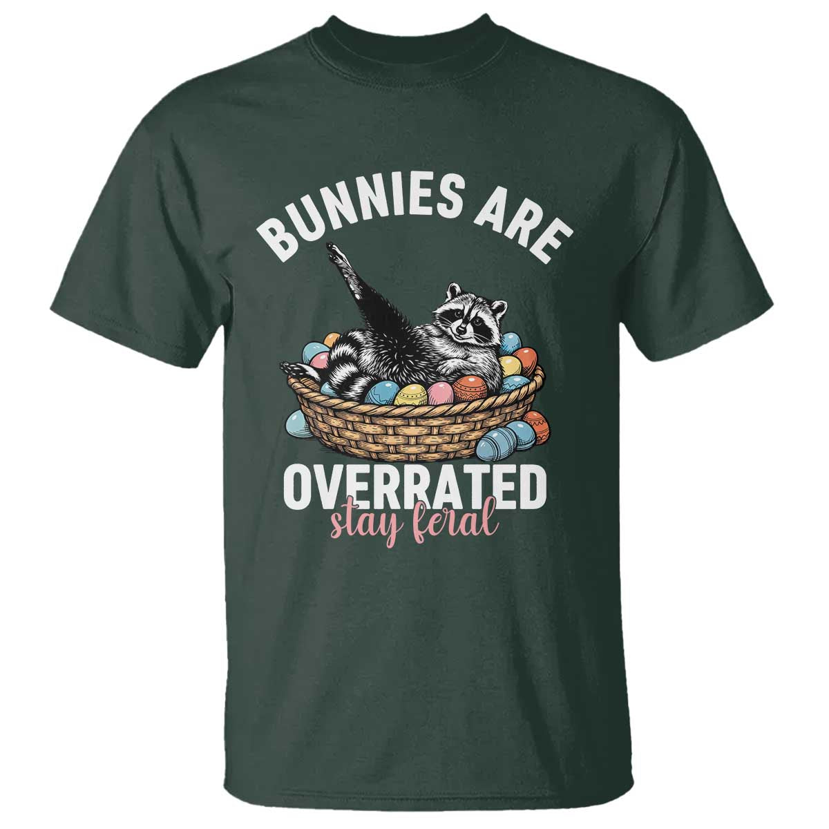 Funny Easter Raccoon Meme T Shirt Bunnies Are Overrated Stay Feral
