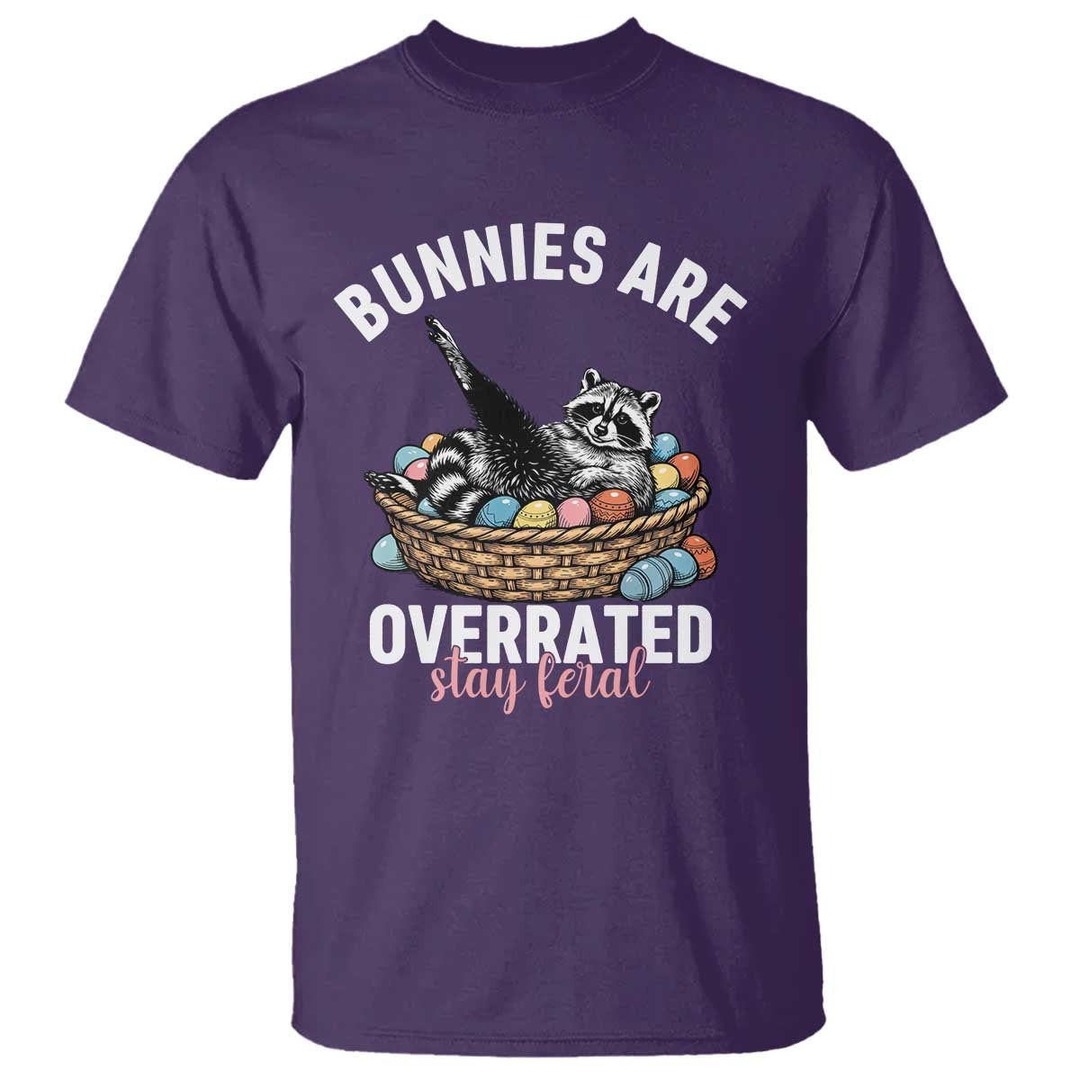 Funny Easter Raccoon Meme T Shirt Bunnies Are Overrated Stay Feral
