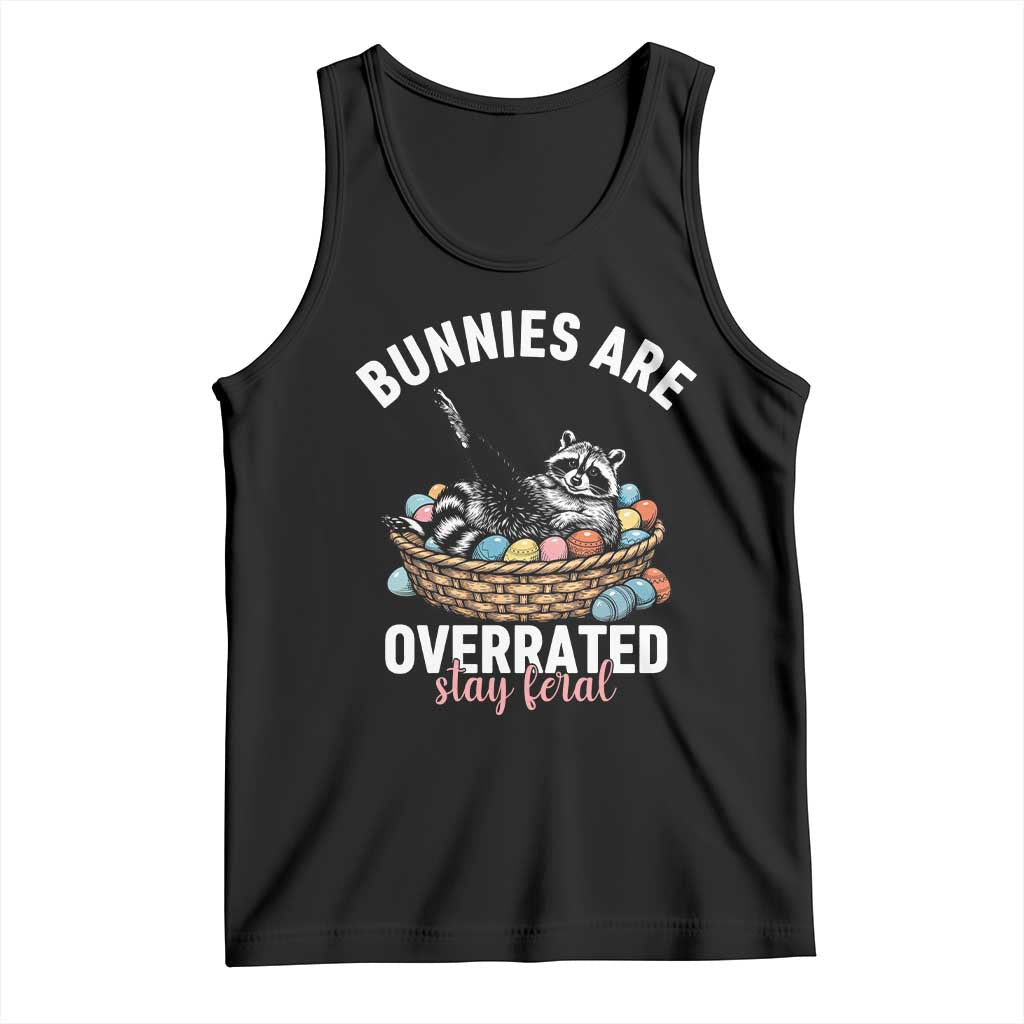 Funny Easter Raccoon Meme Tank Top Bunnies Are Overrated Stay Feral