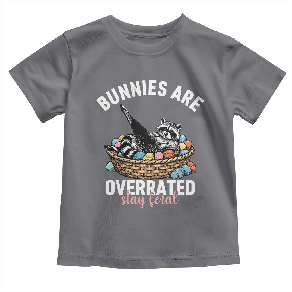 Funny Easter Raccoon Meme Toddler T Shirt Bunnies Are Overrated Stay Feral