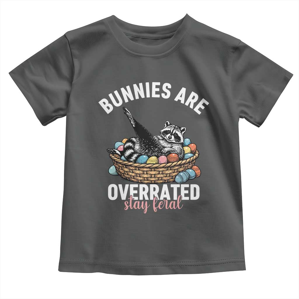Funny Easter Raccoon Meme Toddler T Shirt Bunnies Are Overrated Stay Feral