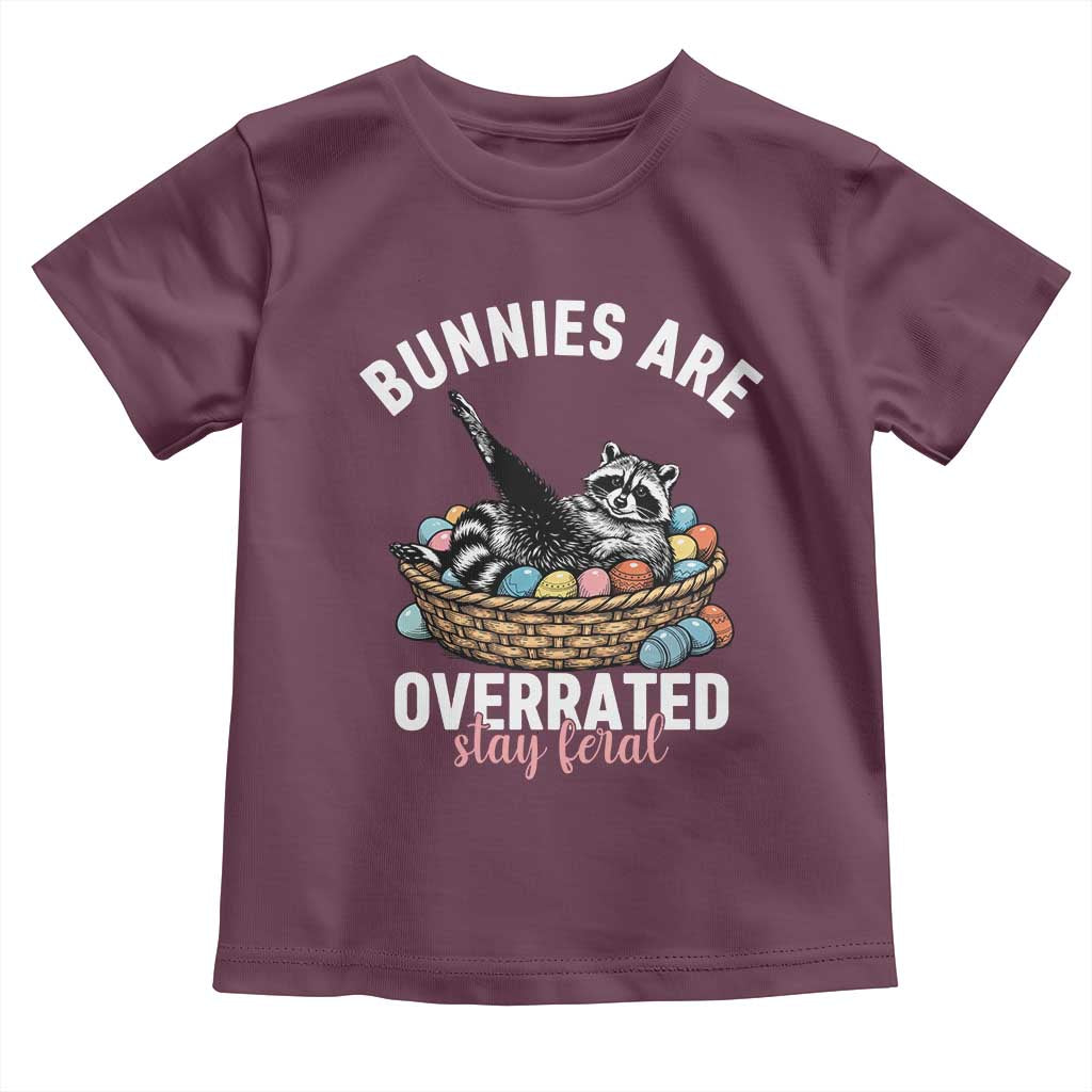 Funny Easter Raccoon Meme Toddler T Shirt Bunnies Are Overrated Stay Feral