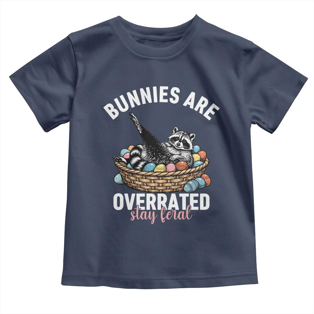 Funny Easter Raccoon Meme Toddler T Shirt Bunnies Are Overrated Stay Feral