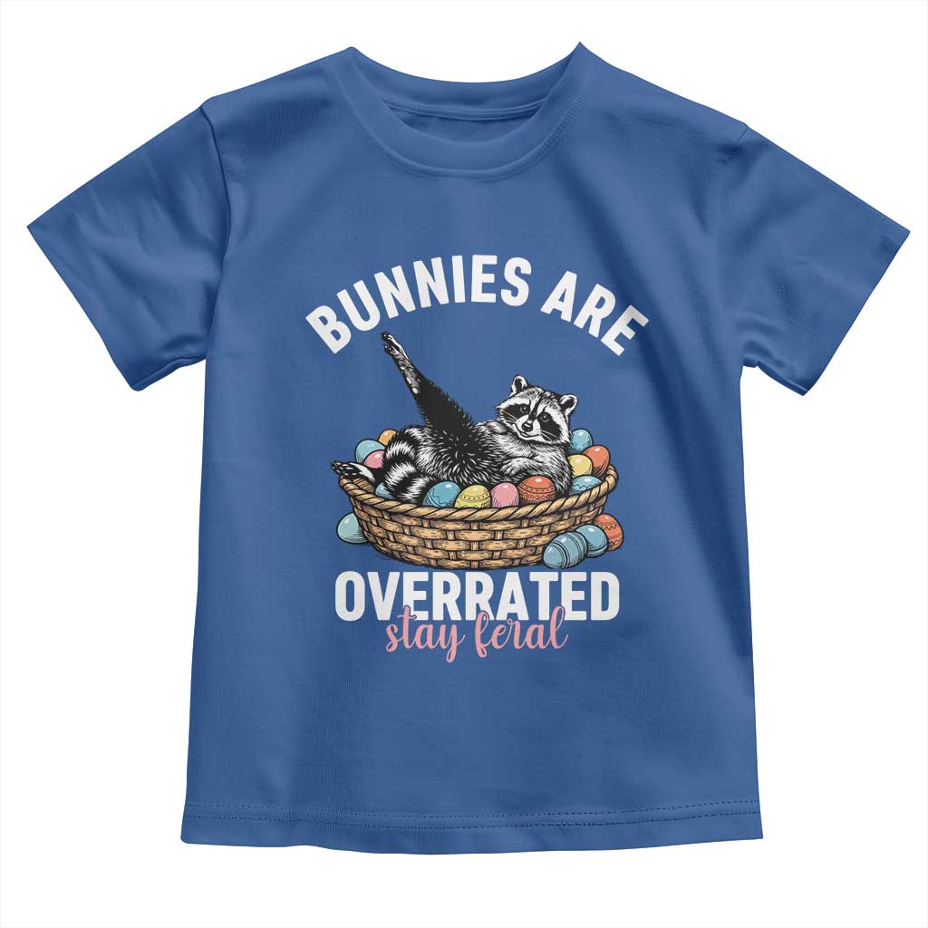 Funny Easter Raccoon Meme Toddler T Shirt Bunnies Are Overrated Stay Feral