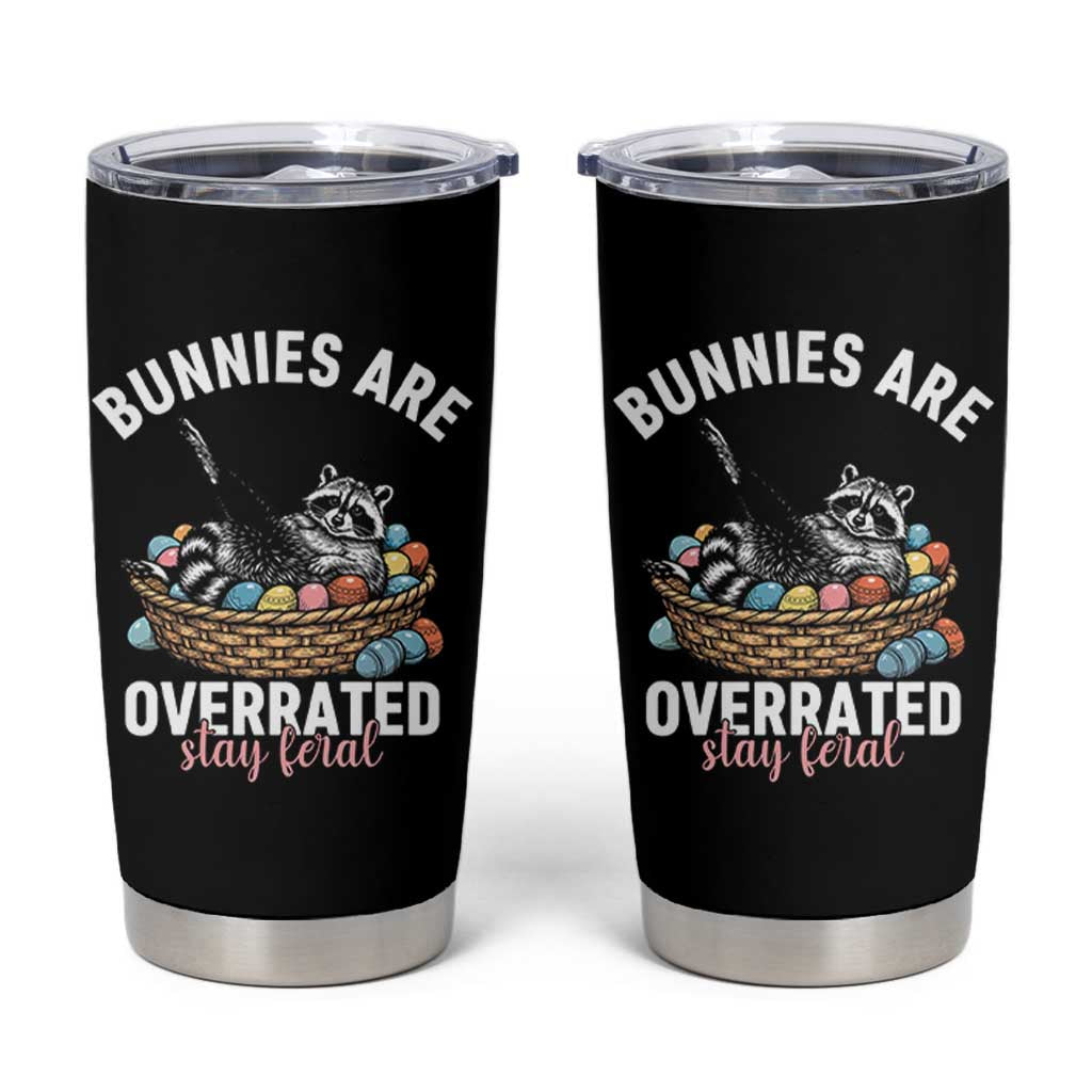 Funny Easter Raccoon Meme Tumbler Cup Bunnies Are Overrated Stay Feral