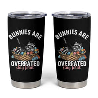 Funny Easter Raccoon Meme Tumbler Cup Bunnies Are Overrated Stay Feral