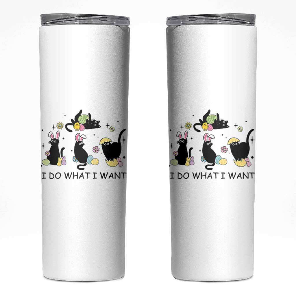 Funny Easter Black Cat Skinny Tumbler I Do What I Want