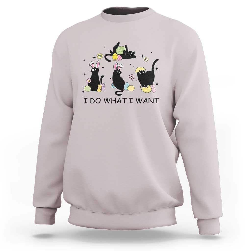 Funny Easter Black Cat Sweatshirt I Do What I Want