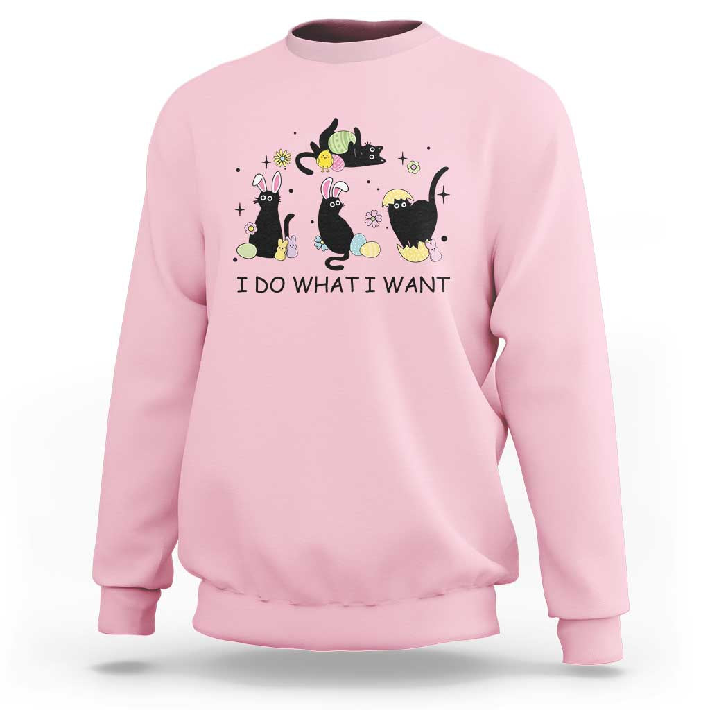 Funny Easter Black Cat Sweatshirt I Do What I Want