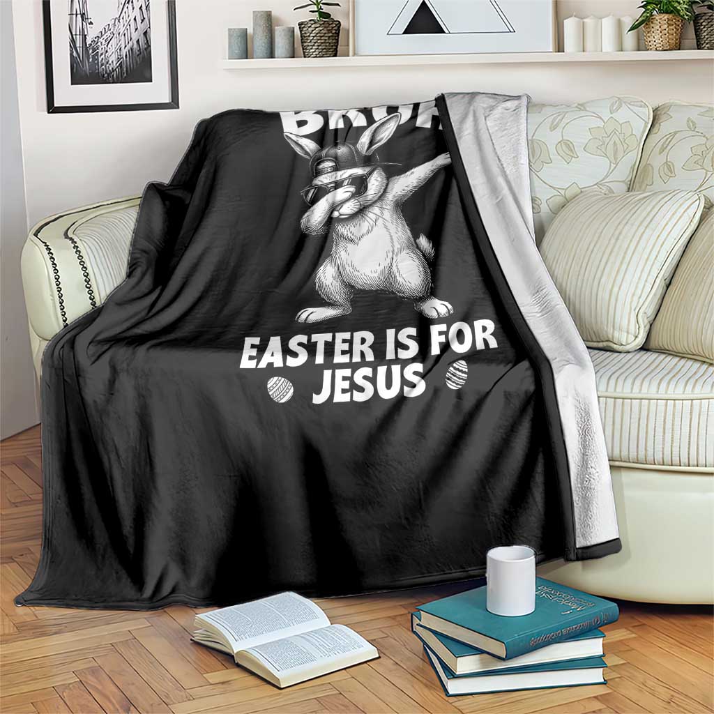 Christian Easter Bunny Throw Blanket Bruh Easter Is For Jesus