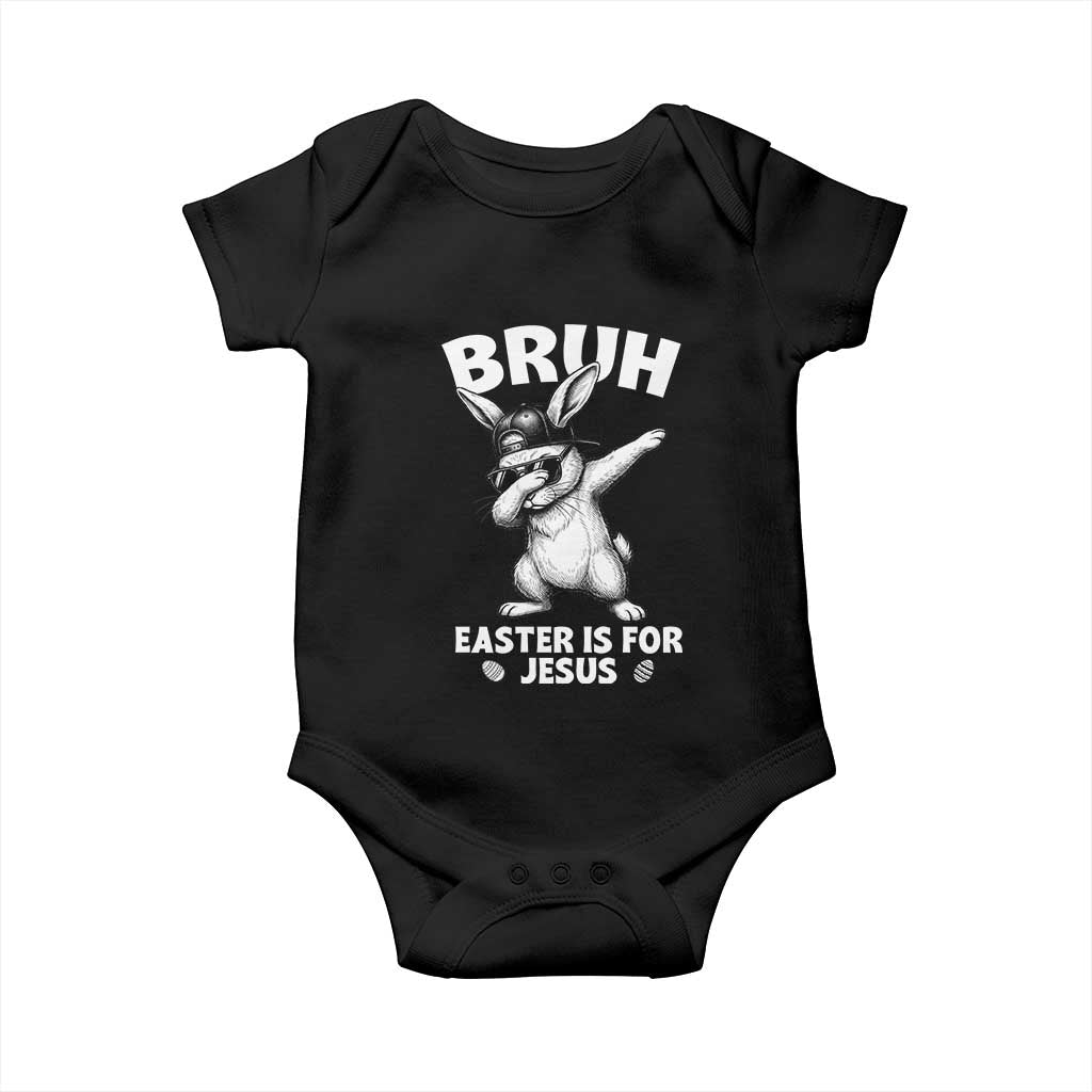 Christian Easter Bunny Baby Onesie Bruh Easter Is For Jesus