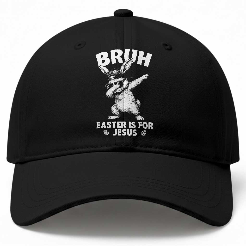 Christian Easter Bunny Baseball Cap Bruh Easter Is For Jesus