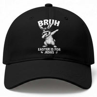 Christian Easter Bunny Baseball Cap Bruh Easter Is For Jesus