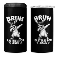 Christian Easter Bunny 4 in 1 Can Cooler Tumbler Bruh Easter Is For Jesus