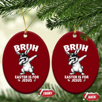 Christian Easter Bunny Ceramic Ornament Bruh Easter Is For Jesus