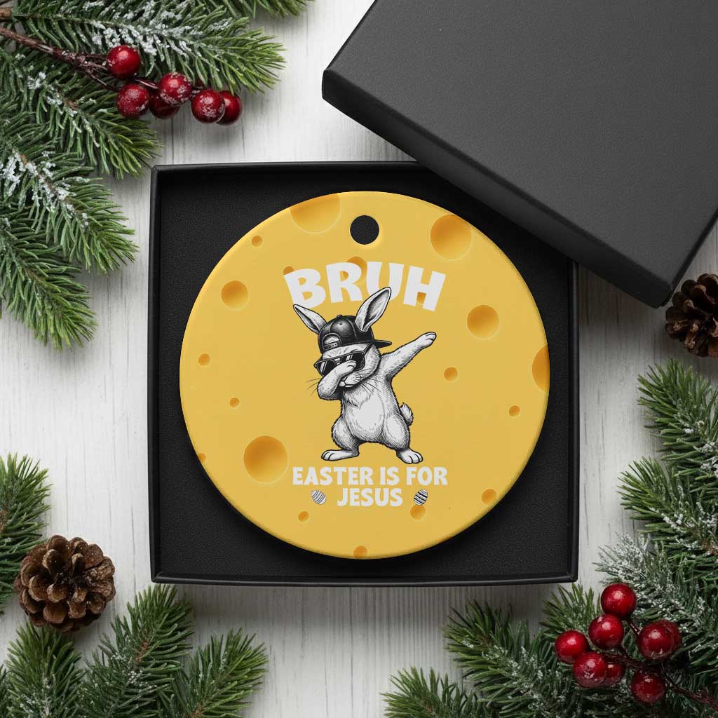 Christian Easter Bunny Ceramic Ornament Bruh Easter Is For Jesus