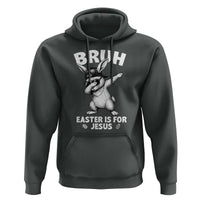 Christian Easter Bunny Hoodie Bruh Easter Is For Jesus
