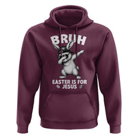 Christian Easter Bunny Hoodie Bruh Easter Is For Jesus