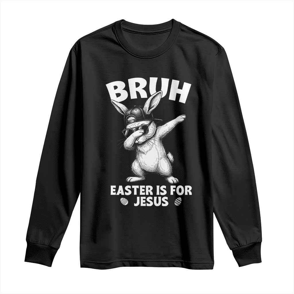 Christian Easter Bunny Long Sleeve Shirt Bruh Easter Is For Jesus