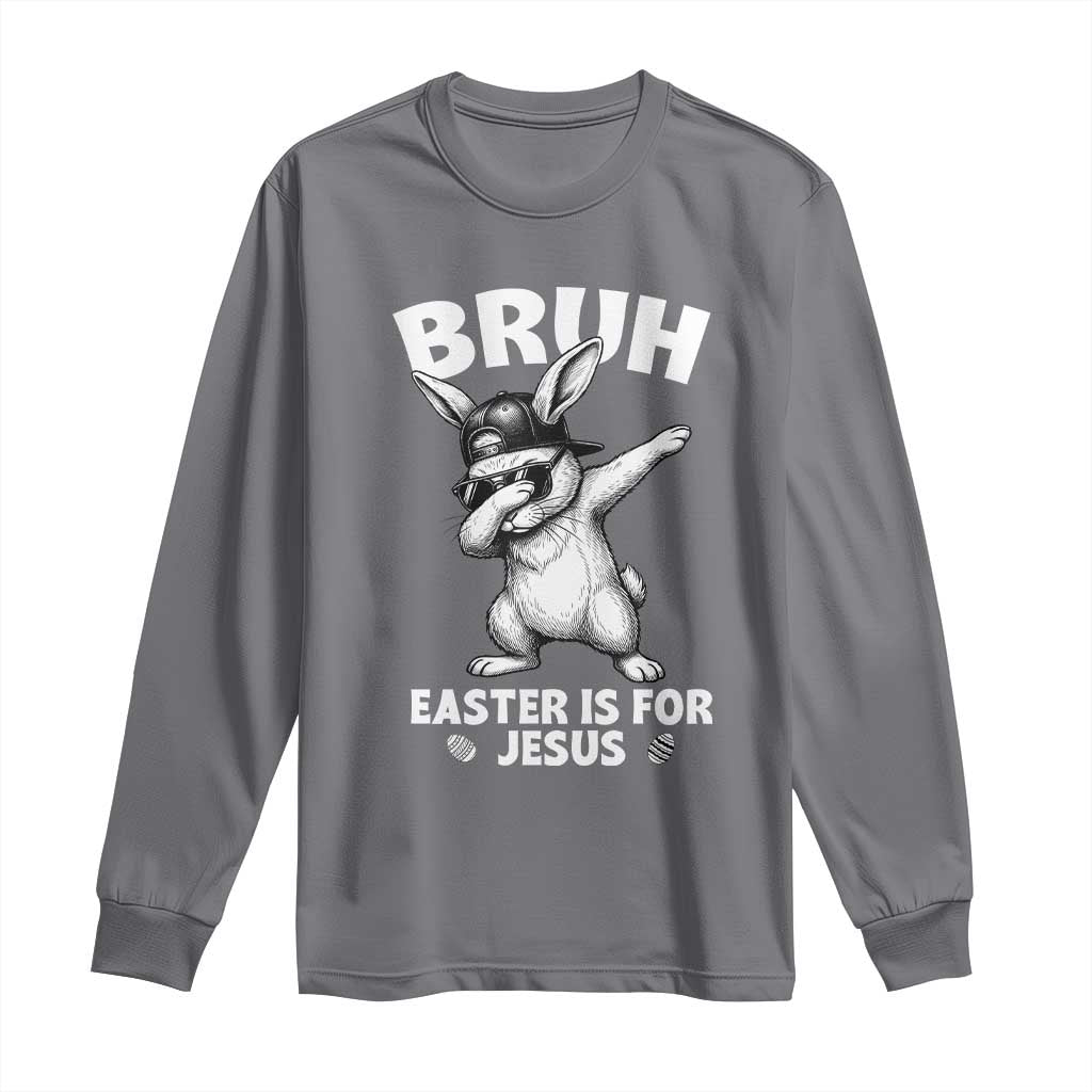 Christian Easter Bunny Long Sleeve Shirt Bruh Easter Is For Jesus