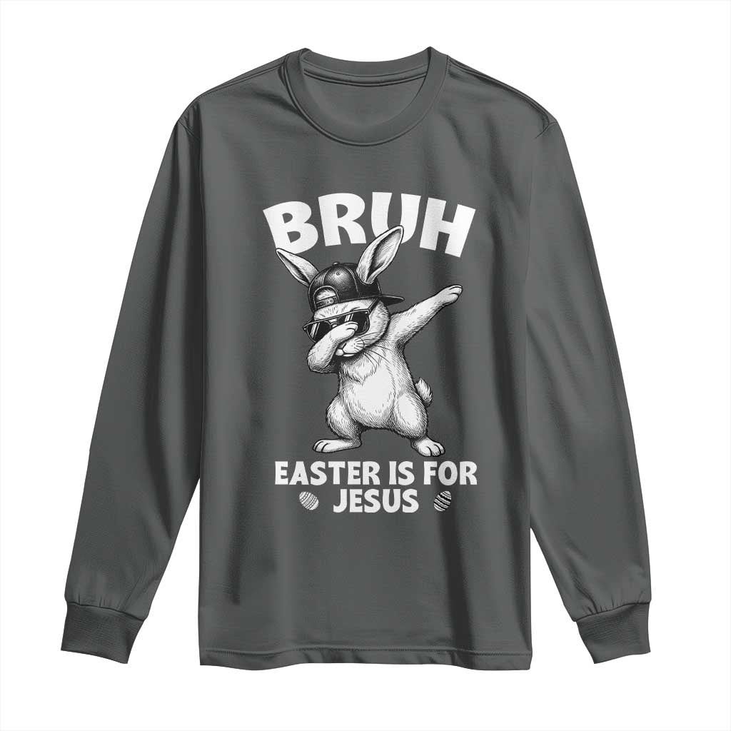 Christian Easter Bunny Long Sleeve Shirt Bruh Easter Is For Jesus