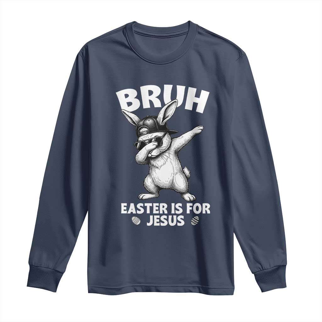 Christian Easter Bunny Long Sleeve Shirt Bruh Easter Is For Jesus