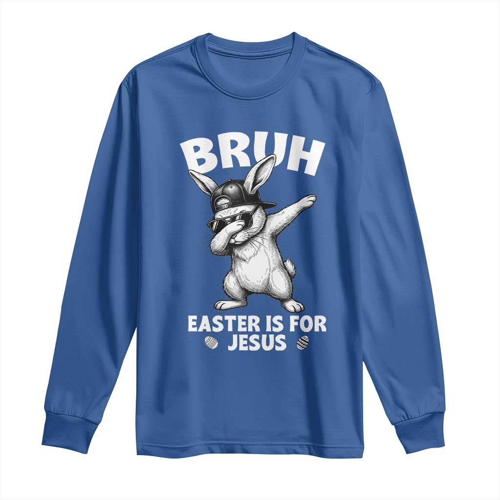 Christian Easter Bunny Long Sleeve Shirt Bruh Easter Is For Jesus