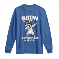 Christian Easter Bunny Long Sleeve Shirt Bruh Easter Is For Jesus