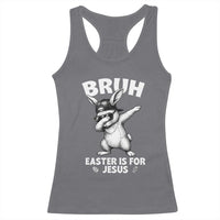 Christian Easter Bunny Racerback Tank Top Bruh Easter Is For Jesus